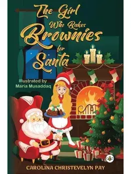 The Girl Who Bakes Brownies for Santa, Paperback/Carolina Christevelyn Pay