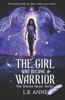 The Girl Who Became A Warrior, Paperback/L. B. Anne