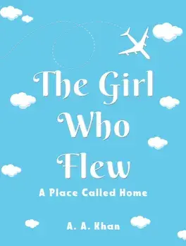 The Girl Who Flew. A Place Called Home, Paperback/A. A. Khan