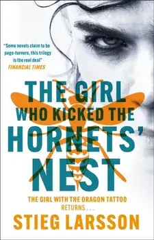 The Girl Who Kicked the Hornets' Nest. The third unputdownable novel in the Dragon Tattoo series - 100 million copies sold worldwide, Paperback/Stieg Larsson