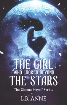 The Girl Who Looked Beyond The Stars, Paperback/L. B. Anne