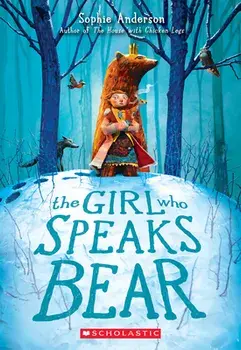 THE Girl Who Speaks Bear, Paperback/Sophie Anderson