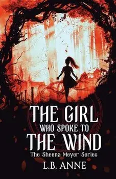 The Girl Who Spoke to the Wind, Paperback/L. B. Anne