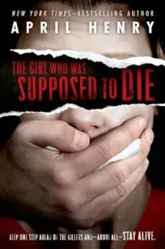 The Girl Who Was Supposed to Die, Paperback/April Henry