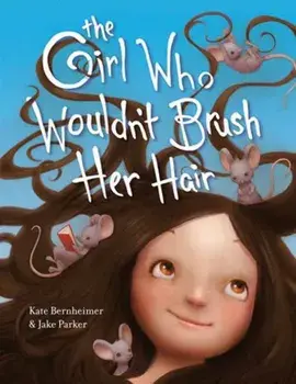 The Girl Who Wouldn't Brush Her Hair, Paperback/Jake Parker