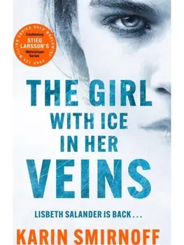 The Girl with Ice in her Veins. the latest installment in the internationally bestselling MILLENNIUM series, Paperback/Karin Smirnoff