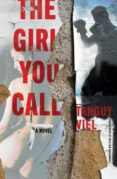 The Girl You Call. A Novel, Paperback/Tanguy Viel