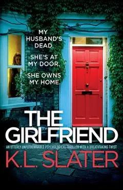 The Girlfriend: An utterly unputdownable psychological thriller with a breathtaking twist - K. L. Slater