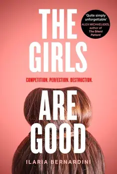 The Girls Are Good, Paperback/Ilaria Bernardini