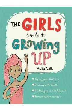 The Girls' Guide to Growing Up - Anita Naik