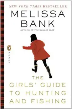 The Girls' Guide to Hunting and Fishing, Paperback/Melissa Bank