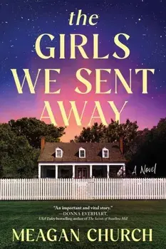 The Girls We Sent Away. A Novel, Paperback/Meagan Church