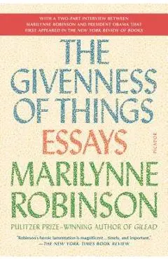 The Givenness of Things: Essays - Marilynne Robinson