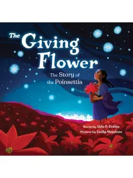 The Giving Flower. The Story of the Poinsettia, Hardback/Alda P. Dobbs