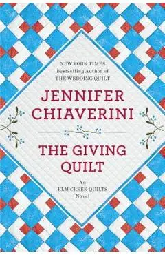 The Giving Quilt: An ELM Creek Quilts Novel - Jennifer Chiaverini