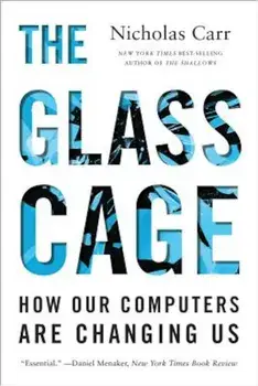 The Glass Cage: How Our Computers Are Changing Us, Paperback/Nicholas Carr