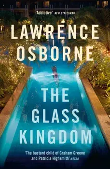 The Glass Kingdom, Paperback/Lawrence Osborne