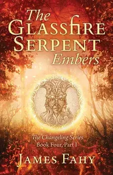 The Glassfire Serpent Part I, Embers: An epic fantasy adventure, Paperback/James Fahy