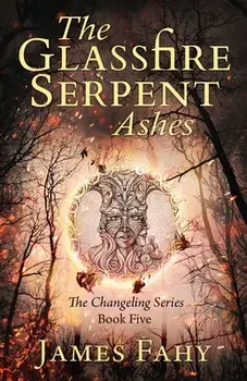 The Glassfire Serpent Part II, Ashes: An epic fantasy adventure, Paperback/James Fahy