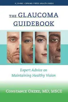 The Glaucoma Guidebook. Expert Advice on Maintaining Healthy Vision, Paperback/Constance Okeke