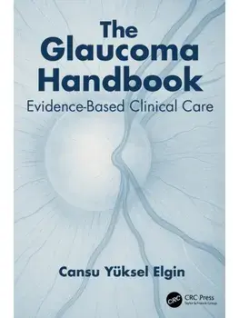The Glaucoma Handbook. Evidence-based Clinical Care, Paperback/Cansu Yuksel Elgin