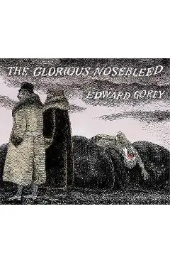 The Glorious Nosebleed: Fifth Alphabet - Edward Gorey