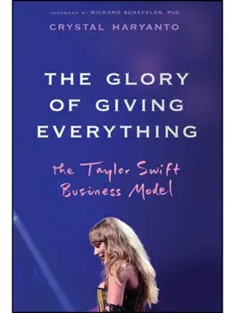 The Glory of Giving Everything. The Taylor Swift Business Model, Hardback/***