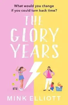 The Glory Years. An uplifting, hilarious page turner that will make you laugh out loud!, Paperback/Mink Elliott