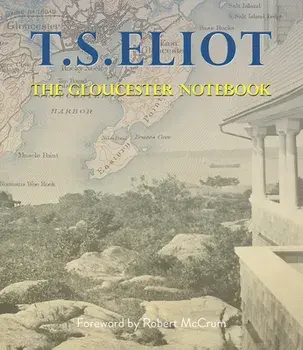 The Gloucester Notebook, Hardcover/T. S. Eliot
