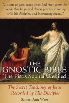 The Gnostic Bible: The Pistis Sophia Unveiled, Paperback/Samael Aun Weor