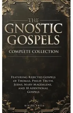 The Gnostic Gospels Complete Collection - Divine Press