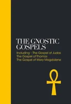 The Gnostic Gospels: Including the Gospel of Thomas, the Gospel of Mary Magdalene, Hardcover/Alan Jacobs