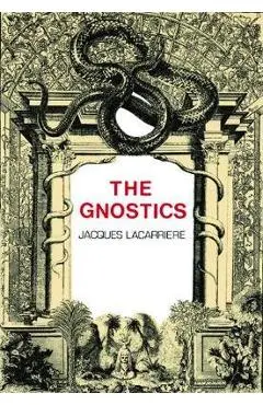 The Gnostics - Jacques Lacarrière