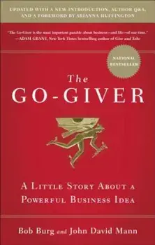 The Go-Giver: A Little Story about a Powerful Business Idea, Hardcover/Bob Burg