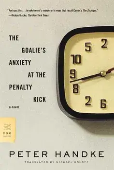 The Goalie's Anxiety at the Penalty Kick, Paperback/Peter Handke