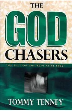 The God Chasers: My Soul Follows Hard After Thee - Tommy Tenney