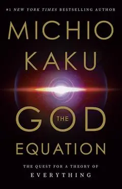 The God Equation: The Quest for a Theory of Everything - Michio Kaku