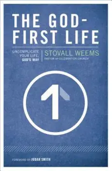 The God-First Life: Uncomplicate Your Life, God's Way, Paperback/Stovall Weems