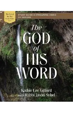 The God of His Word Bible Study Guide Plus Streaming Video - Kathie Lee Gifford