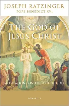 The God of Jesus Christ: Meditations on the Triune God, Paperback/Pope Emeritus Benedict XVI