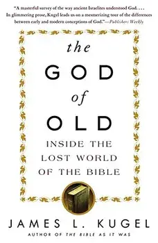 The God of Old: Inside the Lost World of the Bible, Paperback/James L. Kugel