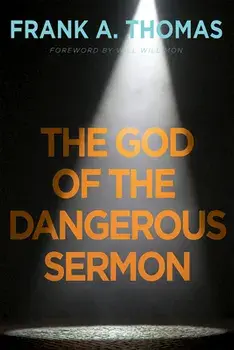 The God of the Dangerous Sermon, Paperback/Frank a. Thomas