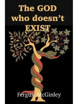The God who doesn’t exist. God in an evolutionary world, Paperback/Fergus McGinley