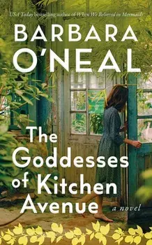 The Goddesses of Kitchen Avenue. A Novel, Paperback/Barbara ONeal