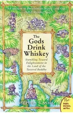 The Gods Drink Whiskey - Stephen T. Asma