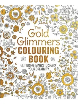 The Gold Glimmers Colouring Book. Glittering Images to Spark Your Creativity, Paperback/Tansy Willow