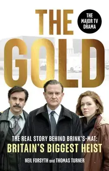 The Gold. The real story behind Brink’s-Mat: Britain’s biggest heist, Paperback/Thomas Turner