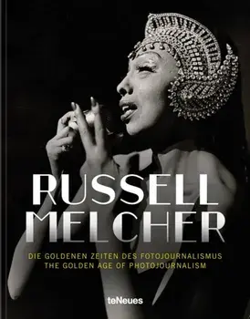 The Golden Age of Photojournalism, Hardback/Russell Melcher