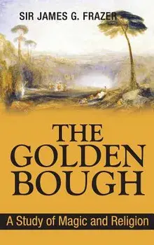 The Golden Bough: A Study of Magic and Religion, Hardcover/James George Frazer