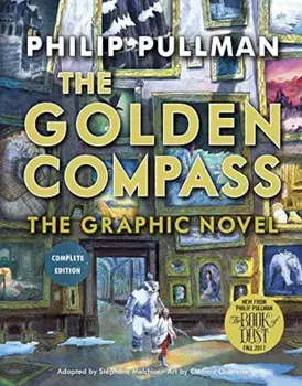 The Golden Compass Graphic Novel, Complete Edition, Paperback/Philip Pullman